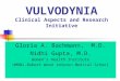 VULVODYNIA Clinical Aspects and Research Initiative Gloria A. Bachmann, M.D. Nidhi Gupta, M.D. Women’s Health Institute UMDNJ-Robert Wood Johnson Medical