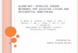 ALARM-NET: W IRELESS S ENSOR N ETWORKS FOR A SSISTED -L IVING AND R ESIDENTIAL M ONITORING Presented by, Swathi Krishna Kilari A. Wood, G. Virone, T. Doan,