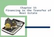 Chapter 15 Financing in the Transfer of Real Estate