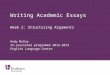 Writing Academic Essays Andy McKay In-sessional programme 2012-2013 English Language Centre Week 2: Structuring Arguments