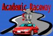 Academic Raceway 500 Welcome to the Checkered Flag Raceway Complete Three Races to Win the Academic Trophy Qualifying Lap I-55 Speedway St. Francois