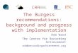 The Burgess recommendations: background and progress with implementation Rob Ward The Centre for Recording Achievement rob@recordingachievement.org