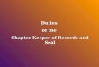 Duties of the Chapter Keeper of Records and Seal