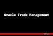 Oracle Trade Management. Agenda  Oracle Trade Management Overview  Customer Success  Roadmap