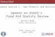 Breakout Session 2 – New Products and Nutrition Update on USAID’s Food Aid Quality Review Patrick Webb Tufts University IFADC, Kansas City August 2010