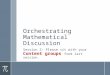 Orchestrating Mathematical Discussion Session 2- Please sit with your Content groups from last session