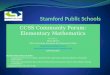 CCSS Community Forum: Elementary Mathematics Presented by: Brian Byrne SPS Curriculum Associate for Elementary Math bbyrne@ci.stamford.ct.us 