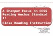 A Sharper Focus on CCSS Reading Anchor Standard 1: Close Reading Instruction 2014-2015