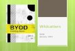 Wildcatters PJHW January, 2013. What is BYOD? BYOD VIDEO