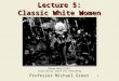 1 Lecture 5: Classic White Women Professor Michael Green Blonde Venus (1932) Directed by Josef Von Sternberg