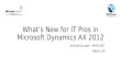 What’s New for IT Pros in Microsoft Dynamics AX 2012 Joris de Gruyter – MVP, MCT Sikich, LLP