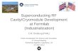 Superconducting RF Cavity/Cryomodule Development at Fermilab (Industrialization) C.M. Ginsburg (FNAL) Proton Accelerators for Science and Innovation 2