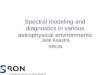 Spectral modeling and diagnostics in various astrophysical environments Jelle Kaastra SRON