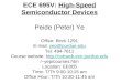 ECE 695V: High-Speed Semiconductor Devices Peide (Peter) Ye Office: Birck 1291 E-mail: yep@purdue.edu Tel: 494-7611 Course website: 