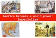 1 America becomes a world power: imperialism 2 PRODUCED BY Multimedia Learning, LLC  