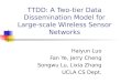 TTDD: A Two-tier Data Dissemination Model for Large- scale Wireless Sensor Networks Haiyun Luo Fan Ye, Jerry Cheng Songwu Lu, Lixia Zhang UCLA CS Dept