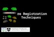 More Registration Techniques. registration tool summary mris_register fslregister: bet + flirt bbregister mri_robust_register mri_cvs_register – mris_register