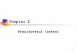 Chapter 2 Presidential Control 1. 2 Learning Objectives The president controls agencies through appointing and removing firing agency heads. The President