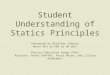Student Understanding of Statics Principles Presented by Brittany Johnson Noyce REU in PER at UW 2011 Physics Education Group (PEG) Advisors: Peter Shaffer,