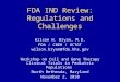 FDA IND Review: Regulations and Challenges Wilson W. Bryan, M.D. FDA / CBER / OCTGT wilson.bryan@fda.hhs.gov Workshop on Cell and Gene Therapy Clinical