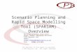 Scenario Planning and Rapid Space Modelling Tool (SPARSAM) Overview All material in this paper is copyright © CPB Projects Ltd. All rights reserved For