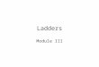 Ladders Module III. Ladder Construction Materials Metal Wood Fiberglass