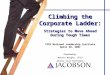 Climbing the Corporate Ladder: Presented by: Martin Murphy, CPCU Senior Vice President Strategies to Move Ahead During Tough Times CPCU National Leadership