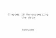 Chapter 10 Re-expressing the data math2200. If the relationship is nonlinear We may re-express the data to straighten the bent relationship. Common ways