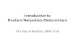 Introduction to Realism/Naturalism/Determinism The Rise of Realism: 1860-1914