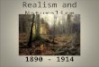 Realism and Naturalism 1890 - 1914. *An Age of New Forces* Process of industrialization, first accelerated by the war, continued to transform America