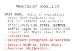 American Realism UNIT GOAL: Write an expository essay that evaluates how REALIST artists and author’s effectively use ethos, pathos, and/or logos to communicate