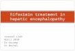 Journal club April 2010 Dr Aucamp Dr Buchel Rifaximin treatment in hepatic encephalopathy