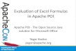 Evaluation of Excel Formulas in Apache POI Apache POI - The Open Source Java solution for Microsoft Office Yegor Kozlov yegor@apache.org