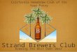 Strand Brewers Club Brewing the Best Damn Beer 2014 Anchor Brewing Co. California Homebrew Club of the Year Entry