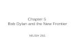 Chapter 5 Bob Dylan and the New Frontier MUSH 261