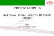 NATIONAL RURAL HEALTH MISSION (NRHM) on 30 TH OCTOBER 2008 PRESENTATION ON