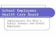 School Employees Health Care Board Implications for Ohio’s Public Schools and School Employees
