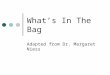 What’s In The Bag Adapted from Dr. Margaret Niess