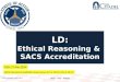 FOR TRAINING USE ONLY Honor – Duty – Respect LD: Ethical Reasoning & SACS Accreditation 1 CAO: 17 Mar 2014 NOTE: One-time Accreditation Prep Course: LD