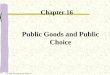 1 Public Goods and Public Choice Chapter 16 © 2006 Thomson/South-Western