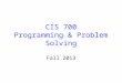 CIS 700 Programming & Problem Solving Fall 2013. Instruction Staff Instructor: Chris Murphy –PhD Computer Science, Columbia Univ –Seven years professional