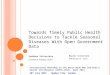 Towards Timely Public Health Decisions to Tackle Seasonal Diseases With Open Government Data Vandana Srivastava Freelance Analyst, India Biplav Srivastava