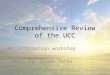 Comprehensive Review of the UCC An information workshop (Rev. Dr. Linda Yates Truro Presbytery, April 23, 20151