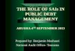 THE ROLE OF SAIs IN PUBLIC DEBT MANAGEMENT ARUSHA 4 TH SEPTEMBER 2013 Prepared by: Benjamin Mashauri National Audit Office- Tanzania