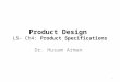 Product Design L5- Ch4: Product Specifications Dr. Husam Arman 1