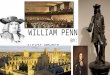 WILLIAM PENN BY: ALEXIS MOWRER. WILLIAM PENN’S CHILDHOOD William Penn was born in 1644 a in a happy home in London. William grew up strong and sturdy,