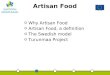 Artisan Food o Why Artisan Food o Artisan Food, a definition o The Swedish model o Turunmaa Project