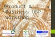 Product & Business USP Workshop. WorkshopsProposed Date Introduction workshop / The Food & Drink Sector 31 st October PR, Social Media & Events14 th November