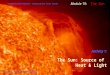 Activity 1: The Sun: Source of Heat & Light Module 19: The Sun Swinburne Online Education Exploring the Solar System © Swinburne University of Technology