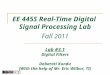 EE 445S Real-Time Digital Signal Processing Lab Fall 2011 Lab #3.1 Digital Filters Debarati Kundu (With the help of Mr. Eric Wilbur, TI)